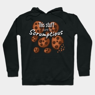 This Stuff Sure is Scrumptious- Cookies Hoodie